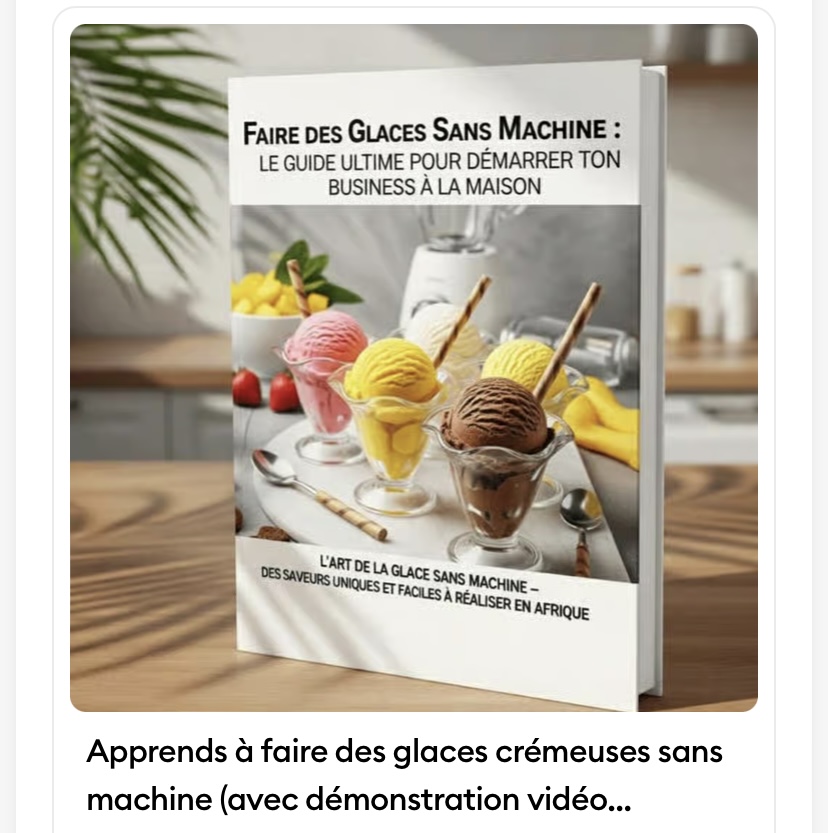 Guide Digital – Apprenez à fabriquer des glaces crémeuses sans machine et lancez votre business